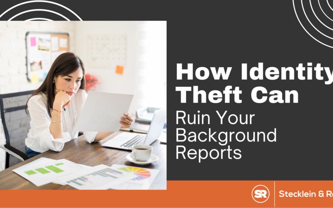 How Identity Theft Can Ruin Your Background Reports